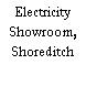 Electricity Showroom, Shoreditch
