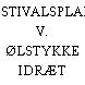 FESTIVALSPLADS V. ØLSTYKKE IDRÆT