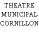 THEATRE MUNICIPAL CORNILLON