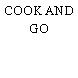 COOK AND GO