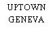 UPTOWN GENEVA