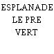 ESPLANADE LE PRE VERT