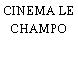 CINEMA LE CHAMPO