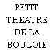 PETIT THEATRE DE LA BOULOIE