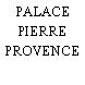 PALACE PIERRE PROVENCE