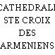 CATHEDRALE STE CROIX DES ARMENIENS
