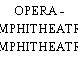 OPERA - AMPHITHEATRE