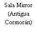 Sala Mirror (Antigua Cormorán)