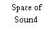 Space of Sound