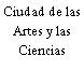 Ciudad de las Artes y las Ciencias