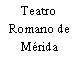 Teatro Romano de Mérida