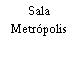 Sala Metrópolis