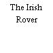 The Irish Rover