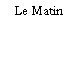 Le Matin