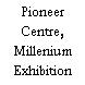 Pioneer Centre, Millenium Exhibition Centre