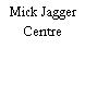 Mick Jagger Centre
