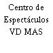 Centro de Espectáculos VD MAS