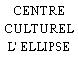 CENTRE CULTUREL L' ELLIPSE