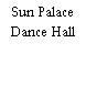 Sun Palace Dance Hall