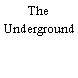 The Underground