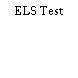 ELS Test