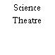Science Theatre