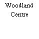 Woodland Centre