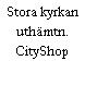 Stora kyrkan uthämtn. CityShop