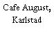 Cafe August, Karlstad