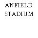 ANFIELD STADIUM