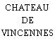 CHATEAU DE VINCENNES