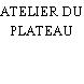 ATELIER DU PLATEAU