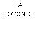 LA ROTONDE