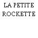 LA PETITE ROCKETTE