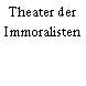 Theater der Immoralisten