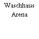 Waschhaus Arena