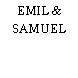 EMIL & SAMUEL