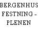 BERGENHUS FESTNING - PLENEN
