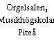 Orgelsalen, Musikhögskolan Piteå