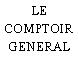 LE COMPTOIR GENERAL