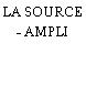 LA SOURCE - AMPLI
