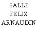 SALLE FELIX ARNAUDIN