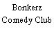 Bonkerz Comedy Club