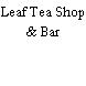 Leaf Tea Shop & Bar