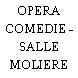 OPERA COMEDIE - SALLE MOLIERE