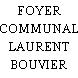 FOYER COMMUNAL LAURENT BOUVIER