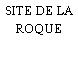 SITE DE LA ROQUE