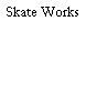 Skate Works