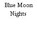 Blue Moon Nights