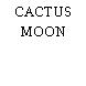 CACTUS MOON